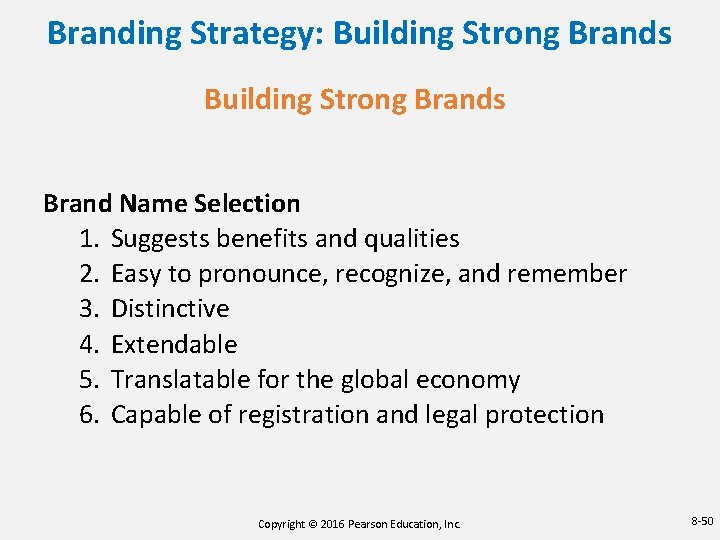Branding Strategy: Building Strong Brands Brand Name Selection 1. Suggests benefits and qualities 2. Branding Strategy: Building Strong Brands Brand Name Selection 1. Suggests benefits and qualities 2.