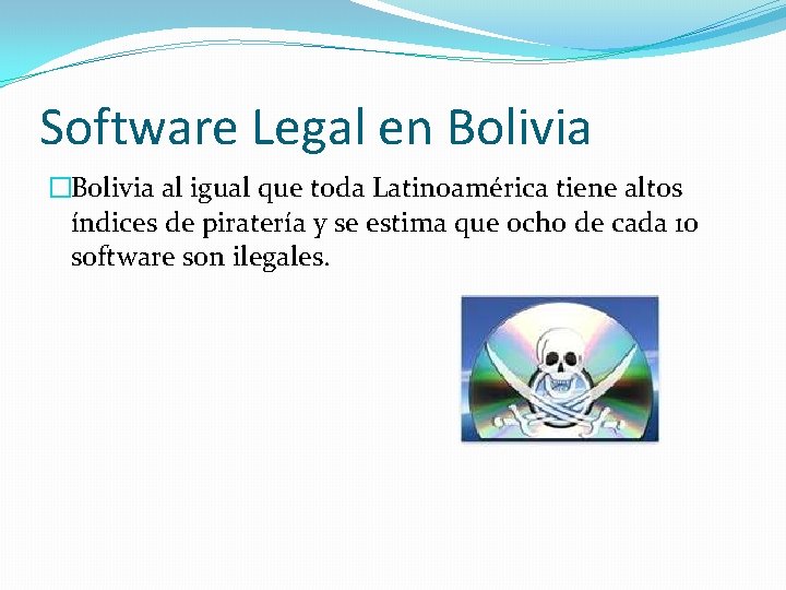 Software Legal en Bolivia �Bolivia al igual que toda Latinoamérica tiene altos índices de