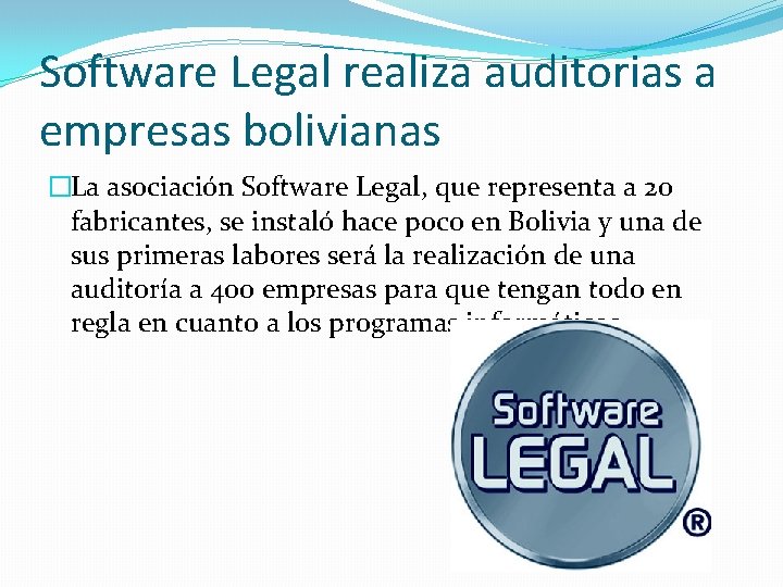 Software Legal realiza auditorias a empresas bolivianas �La asociación Software Legal, que representa a