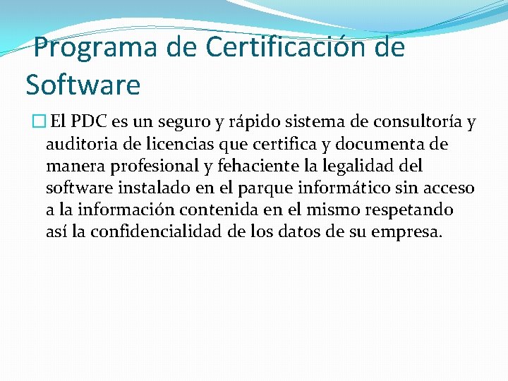 Programa de Certificación de Software � El PDC es un seguro y rápido sistema