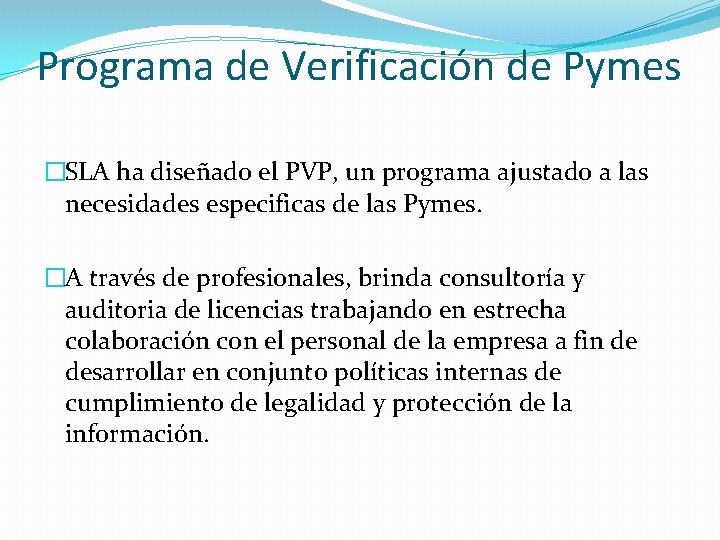 Programa de Verificación de Pymes �SLA ha diseñado el PVP, un programa ajustado a