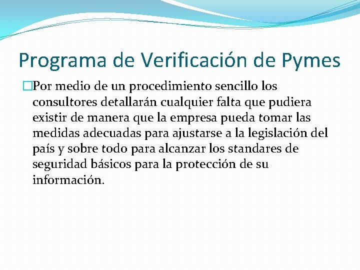 Programa de Verificación de Pymes �Por medio de un procedimiento sencillo los consultores detallarán