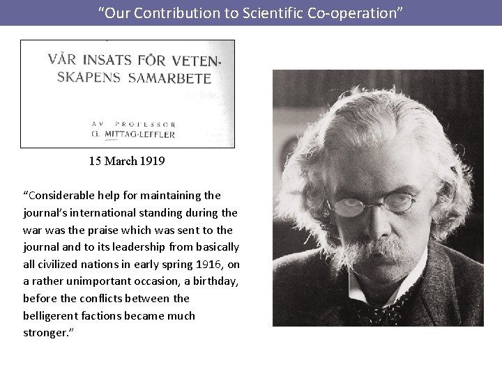 “Our Contribution to Scientific Co-operation” 15 March 1919 “Considerable help for maintaining the journal’s