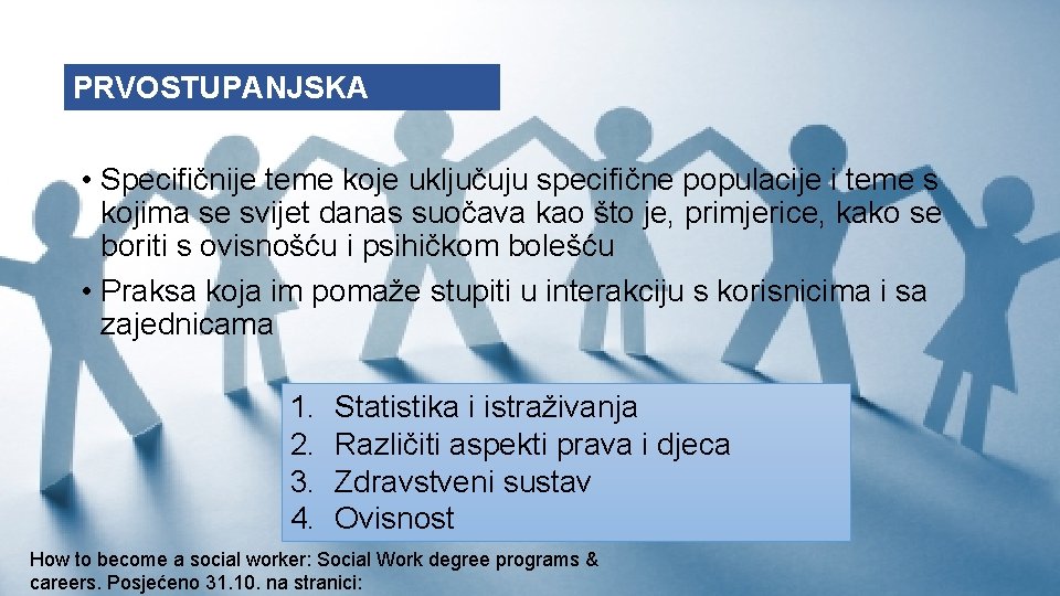 PRVOSTUPANJSKA DIPLOMA • Specifičnije teme koje uključuju specifične populacije i teme s kojima se