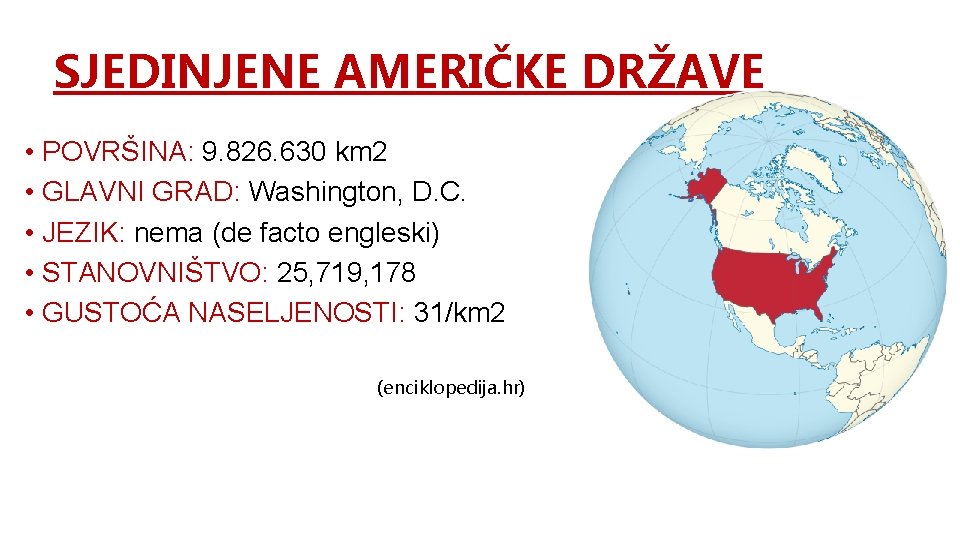 SJEDINJENE AMERIČKE DRŽAVE • POVRŠINA: 9. 826. 630 km 2 • GLAVNI GRAD: Washington,