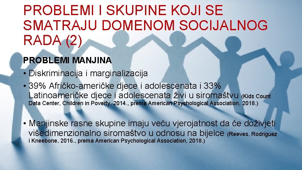 PROBLEMI I SKUPINE KOJI SE SMATRAJU DOMENOM SOCIJALNOG RADA (2) PROBLEMI MANJINA • Diskriminacija