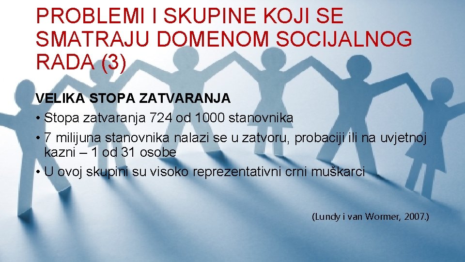 PROBLEMI I SKUPINE KOJI SE SMATRAJU DOMENOM SOCIJALNOG RADA (3) VELIKA STOPA ZATVARANJA •