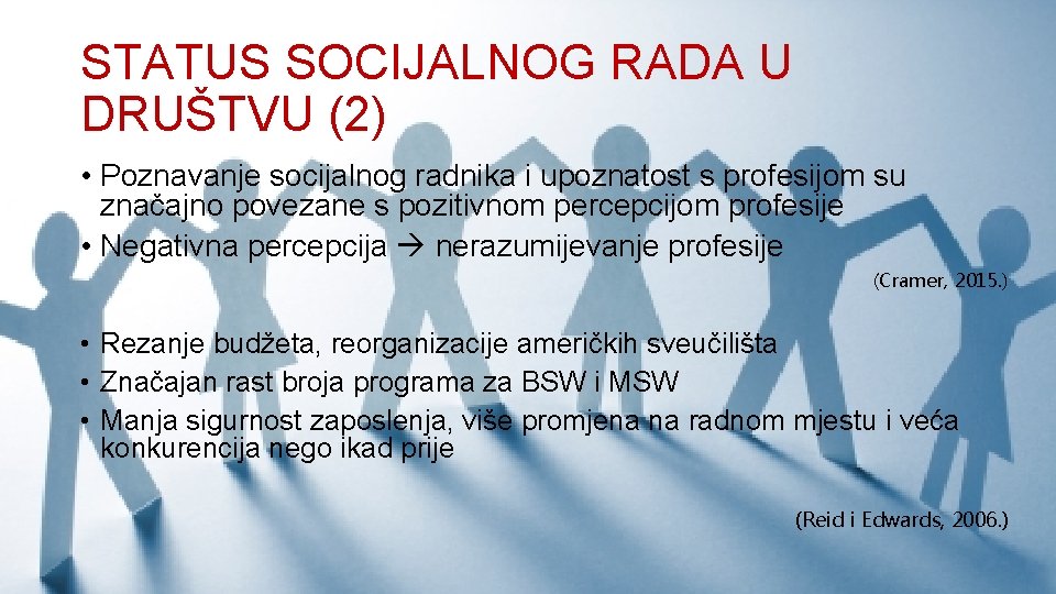 STATUS SOCIJALNOG RADA U DRUŠTVU (2) • Poznavanje socijalnog radnika i upoznatost s profesijom