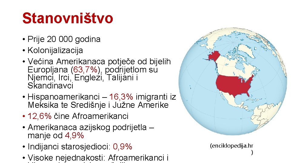 Stanovništvo • Prije 20 000 godina • Kolonijalizacija • Većina Amerikanaca potječe od bijelih