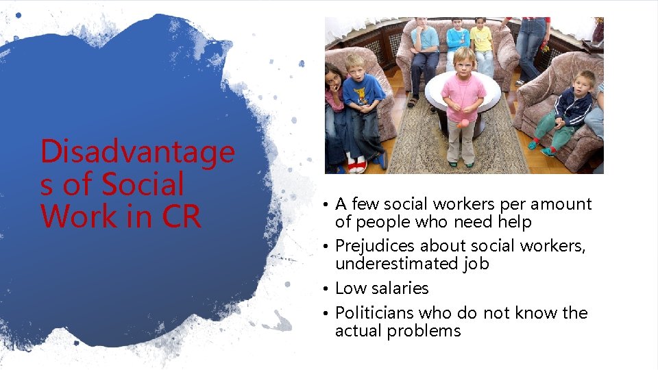 Disadvantage s of Social Work in CR • A few social workers per amount