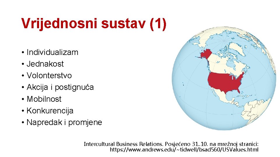 Vrijednosni sustav (1) • Individualizam • Jednakost • Volonterstvo • Akcija i postignuća •