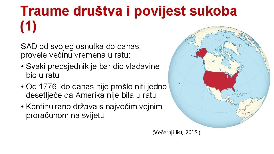 Traume društva i povijest sukoba (1) SAD od svojeg osnutka do danas, provele većinu