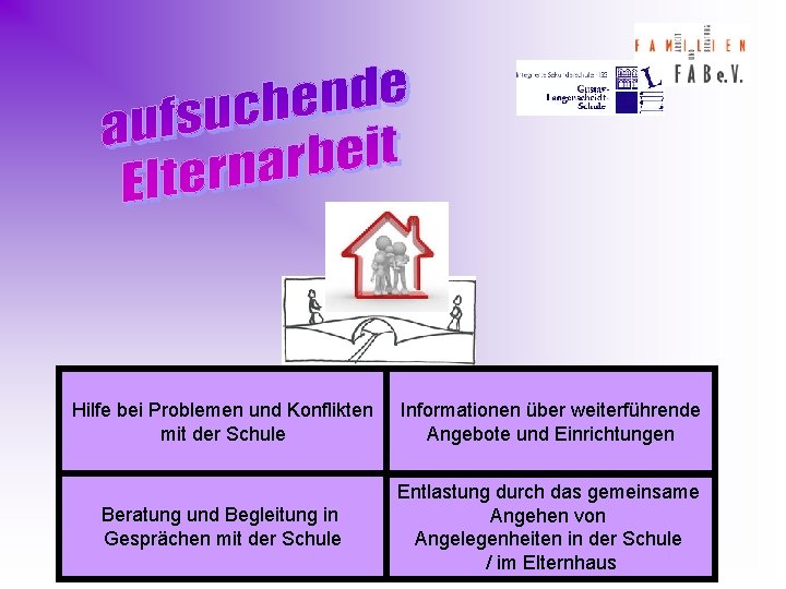 Hilfe bei Problemen und Konflikten mit der Schule Informationen über weiterführende Angebote und Einrichtungen