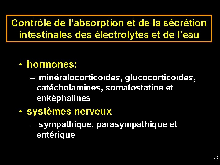 Contrôle de l’absorption et de la sécrétion intestinales des électrolytes et de l’eau •