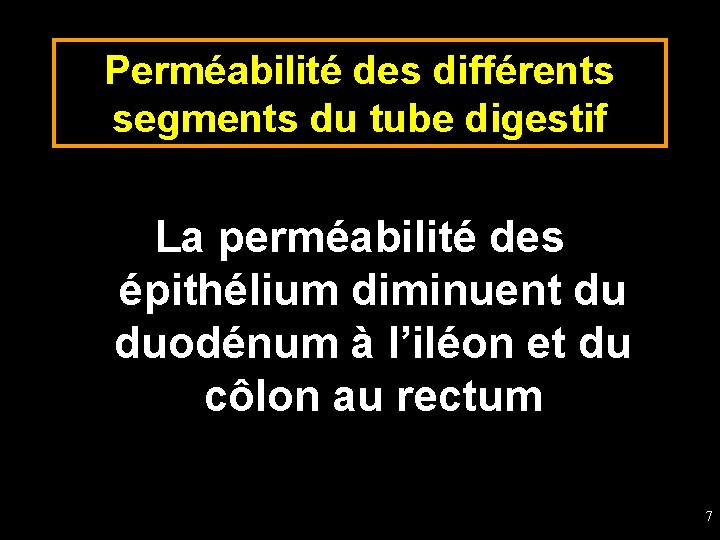 Perméabilité des différents segments du tube digestif La perméabilité des épithélium diminuent du duodénum