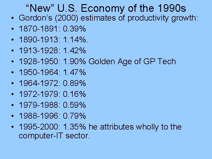  • • • “New” U. S. Economy of the 1990 s Gordon’s (2000)