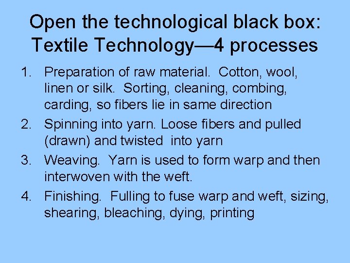 Open the technological black box: Textile Technology— 4 processes 1. Preparation of raw material.