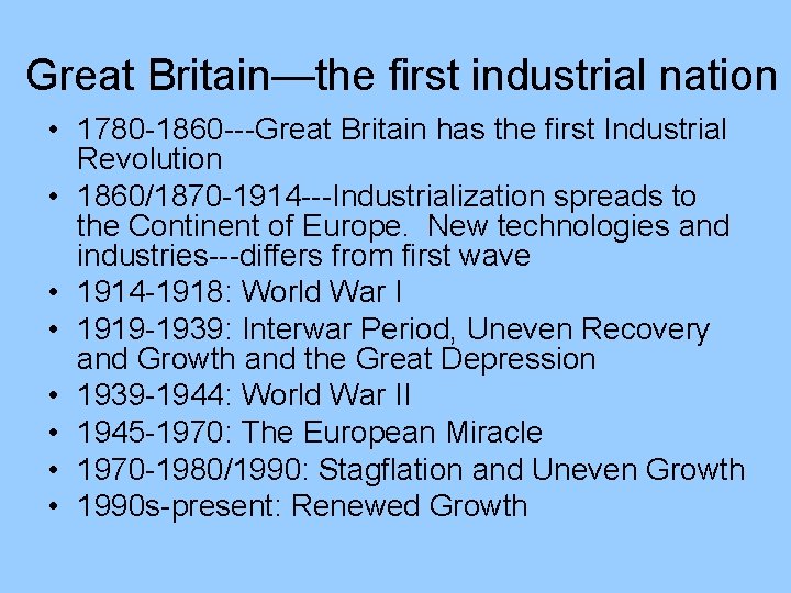 Great Britain—the first industrial nation • 1780 -1860 ---Great Britain has the first Industrial