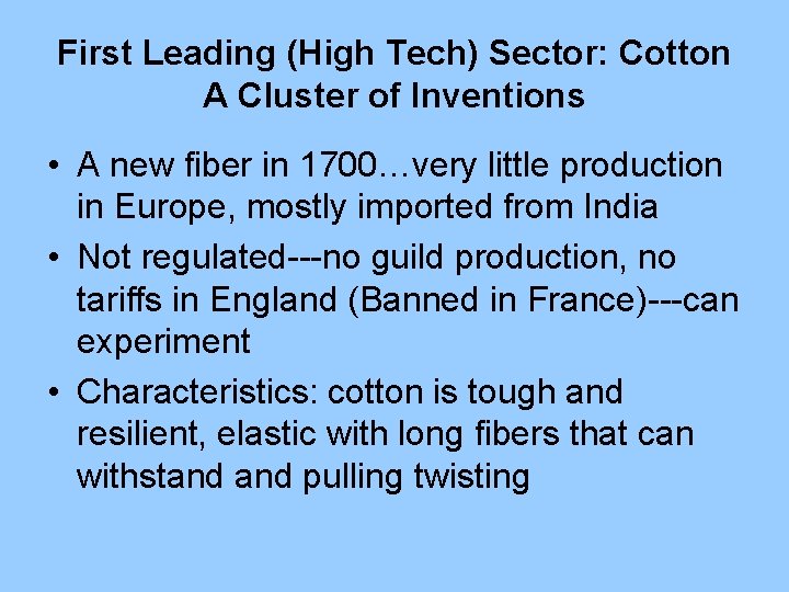 First Leading (High Tech) Sector: Cotton A Cluster of Inventions • A new fiber