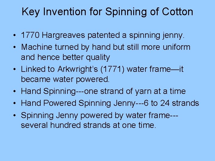 Key Invention for Spinning of Cotton • 1770 Hargreaves patented a spinning jenny. •