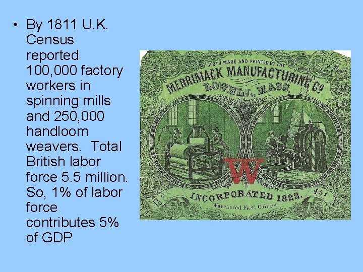  • By 1811 U. K. Census reported 100, 000 factory workers in spinning