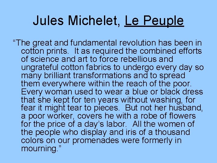 Jules Michelet, Le Peuple “The great and fundamental revolution has been in cotton prints.