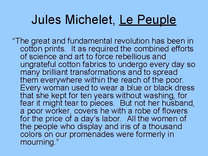 Jules Michelet, Le Peuple “The great and fundamental revolution has been in cotton prints.