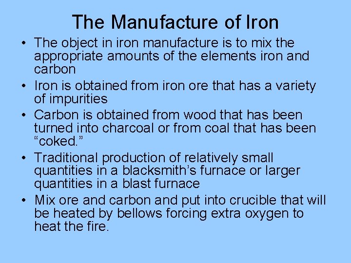 The Manufacture of Iron • The object in iron manufacture is to mix the