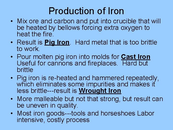 Production of Iron • Mix ore and carbon and put into crucible that will