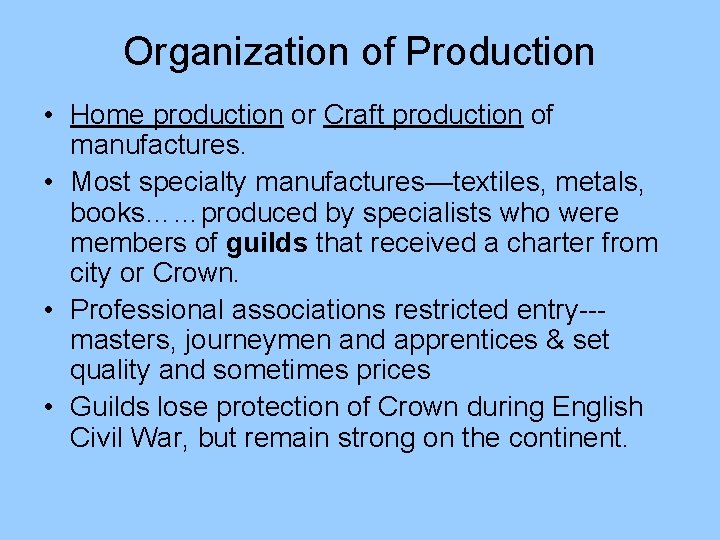 Organization of Production • Home production or Craft production of manufactures. • Most specialty