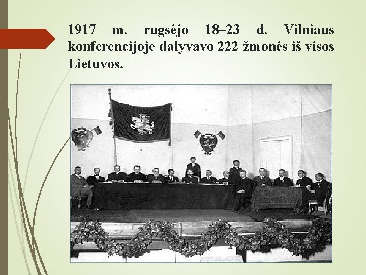 1917 m. rugsėjo 18– 23 d. Vilniaus konferencijoje dalyvavo 222 žmonės iš visos Lietuvos.