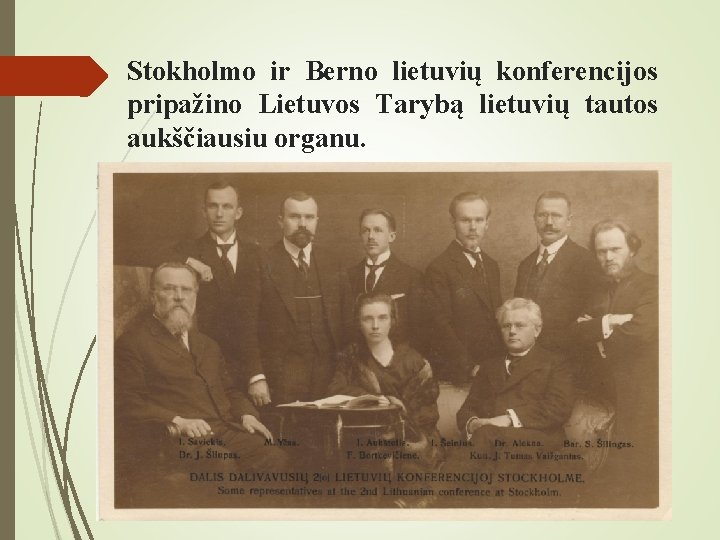 Stokholmo ir Berno lietuvių konferencijos pripažino Lietuvos Tarybą lietuvių tautos aukščiausiu organu. 