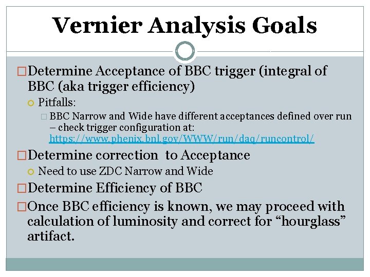 Vernier Analysis Goals �Determine Acceptance of BBC trigger (integral of BBC (aka trigger efficiency)