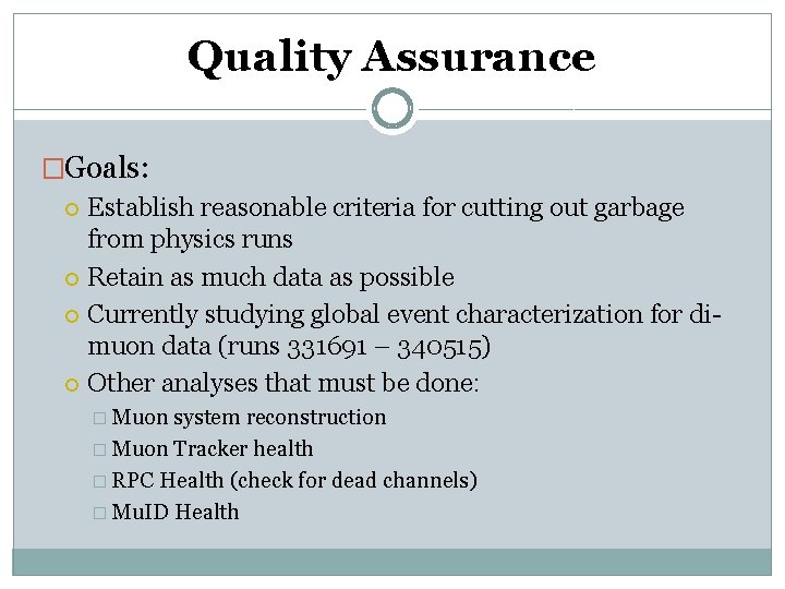 Quality Assurance �Goals: Establish reasonable criteria for cutting out garbage from physics runs Retain