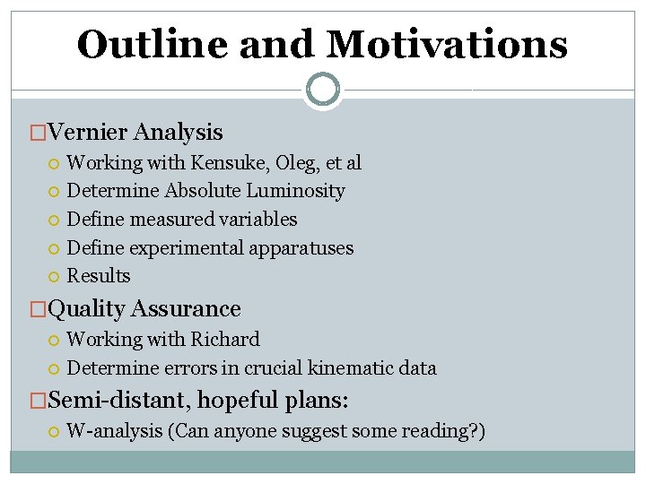 Outline and Motivations �Vernier Analysis Working with Kensuke, Oleg, et al Determine Absolute Luminosity