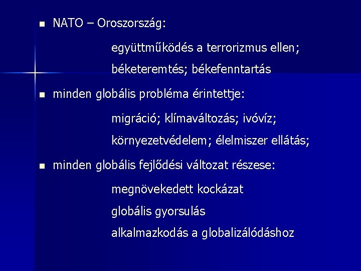 n NATO – Oroszország: együttműködés a terrorizmus ellen; béketeremtés; békefenntartás n minden globális probléma