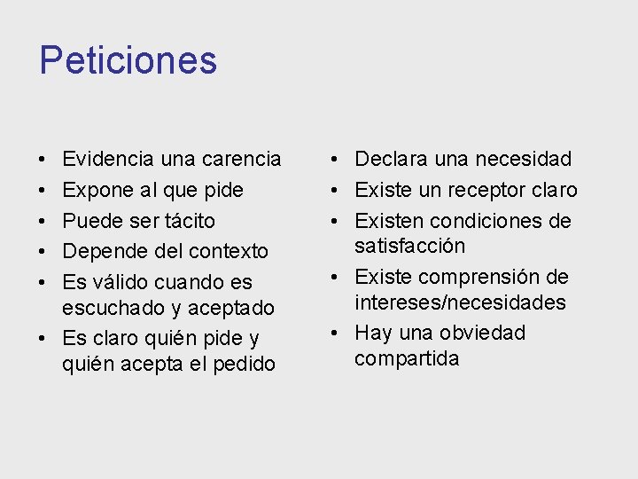 Peticiones • • • Evidencia una carencia Expone al que pide Puede ser tácito