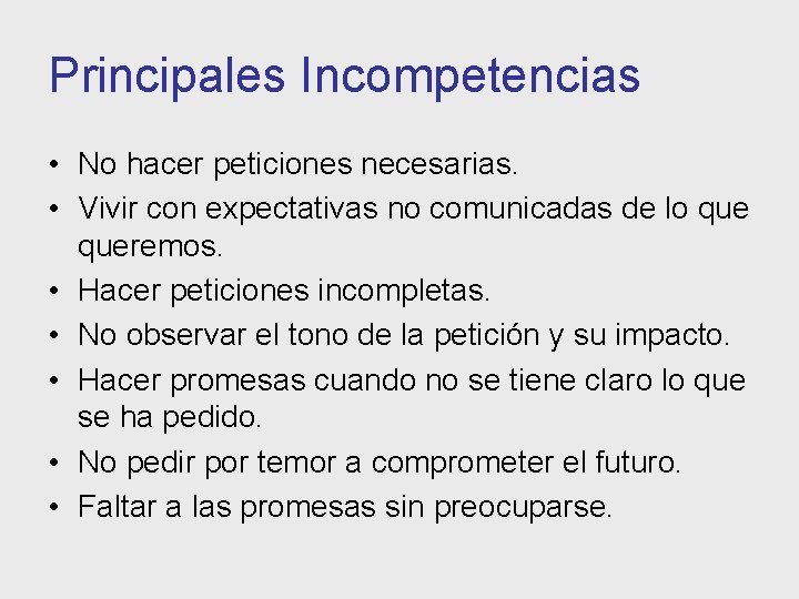 Principales Incompetencias • No hacer peticiones necesarias. • Vivir con expectativas no comunicadas de