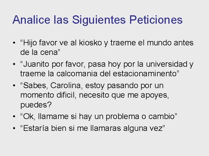 Analice las Siguientes Peticiones • “Hijo favor ve al kiosko y traeme el mundo