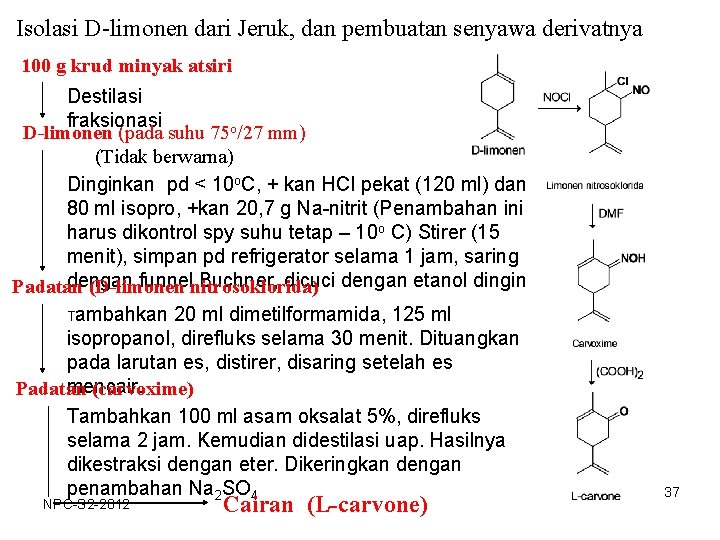 Isolasi D-limonen dari Jeruk, dan pembuatan senyawa derivatnya 100 g krud minyak atsiri Destilasi