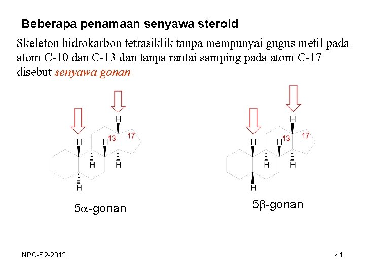 Beberapa penamaan senyawa steroid Skeleton hidrokarbon tetrasiklik tanpa mempunyai gugus metil pada atom C-10