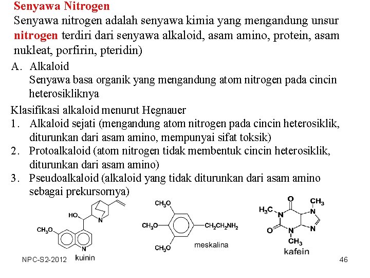 Senyawa Nitrogen Senyawa nitrogen adalah senyawa kimia yang mengandung unsur nitrogen terdiri dari senyawa