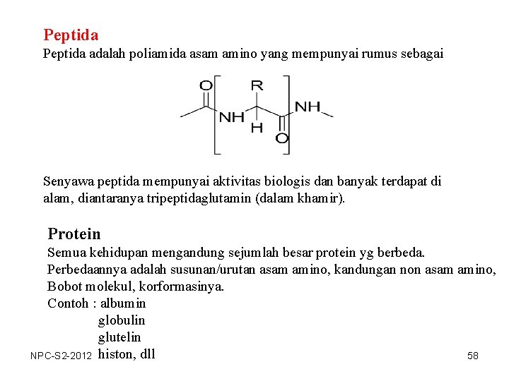 Peptida adalah poliamida asam amino yang mempunyai rumus sebagai Senyawa peptida mempunyai aktivitas biologis