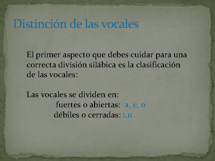 Distinción de las vocales El primer aspecto que debes cuidar para una correcta división