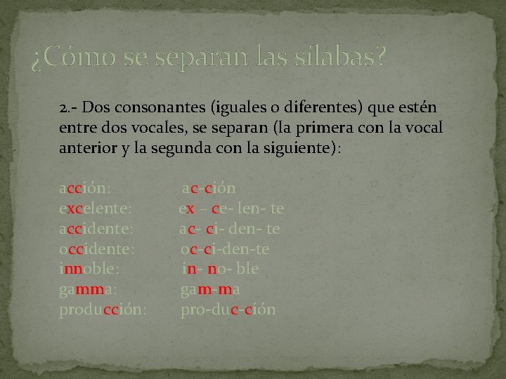 ¿Cómo se separan las sílabas? 2. - Dos consonantes (iguales o diferentes) que estén