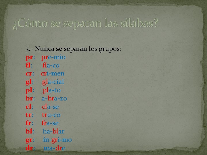 ¿Cómo se separan las sílabas? 3. - Nunca se separan los grupos: pre-mio fl: