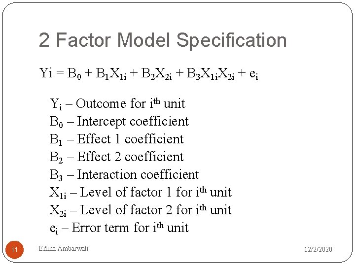 2 Factor Model Specification Yi = B 0 + B 1 X 1 i