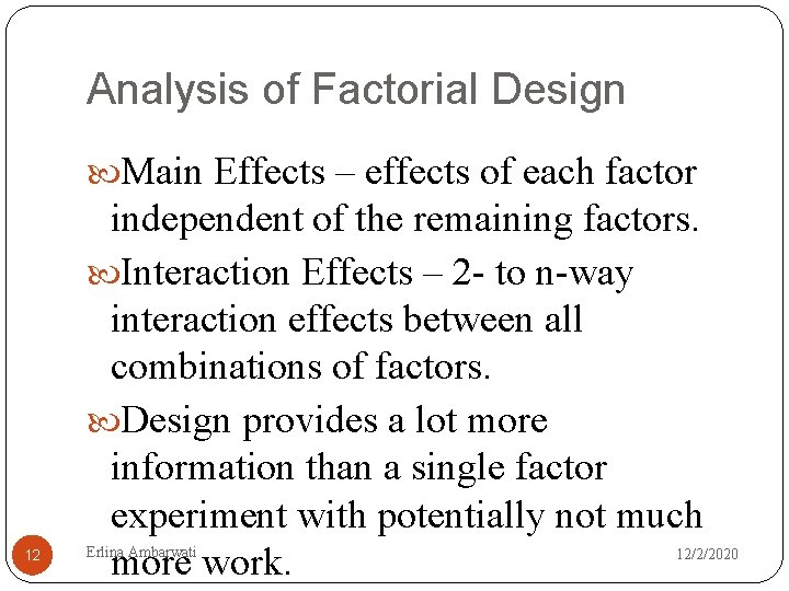 Analysis of Factorial Design Main Effects – effects of each factor 12 independent of