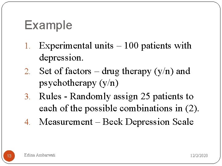 Example 1. Experimental units – 100 patients with depression. 2. Set of factors –