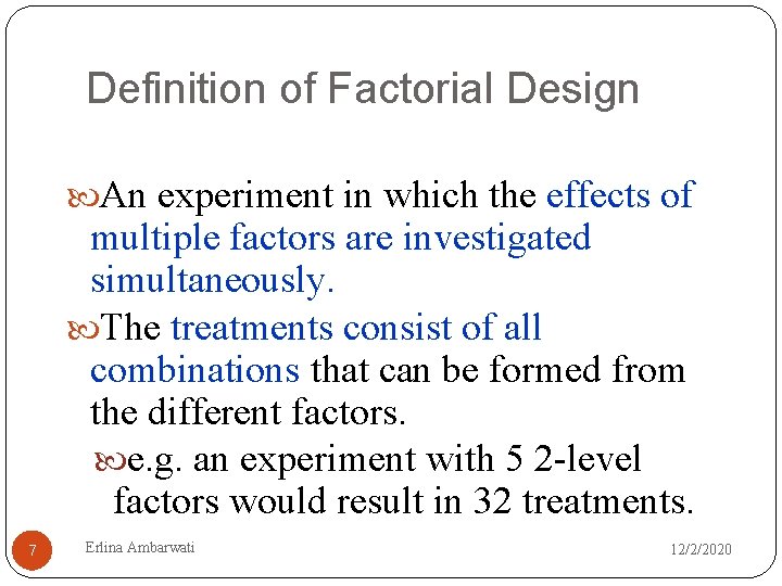 Definition of Factorial Design An experiment in which the effects of multiple factors are